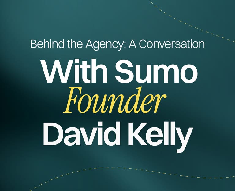 Behind the Agency: A Conversation With Sumo Founder David Kelly